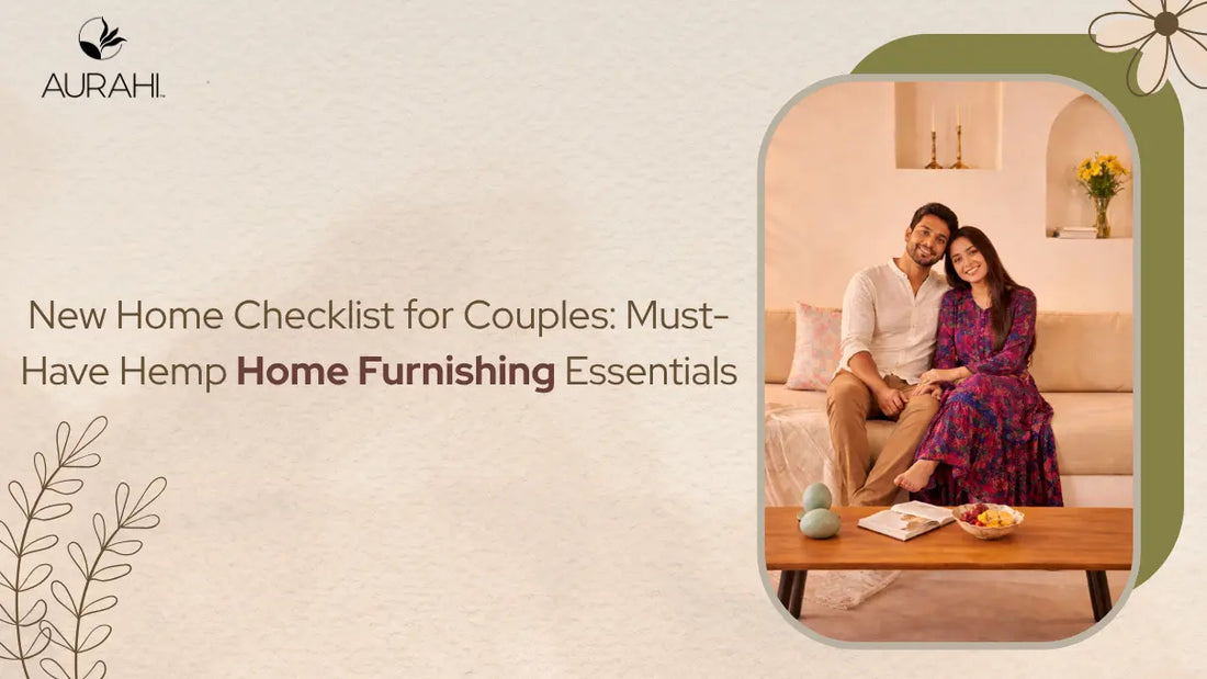 New Home Checklist for Couples: Must-Have Hemp Home Furnishing Essentials