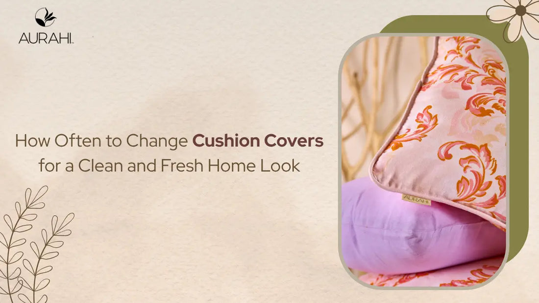How Often to Change Cushion Covers for a Clean and Fresh Home Look