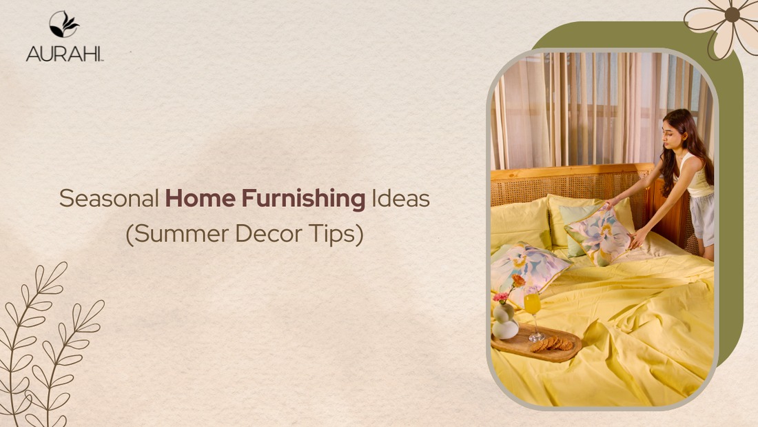 Seasonal Home Furnishing Ideas (Summer Decor Tips)