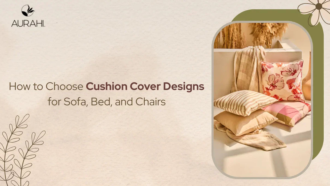 How to Choose Cushion Cover Designs for Sofa, Bed, and Chairs